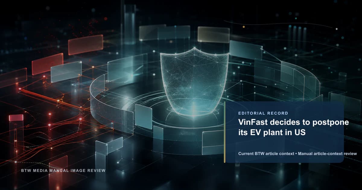 VinFast decides to postpone its EV plant in US reviewed editorial briefing visual