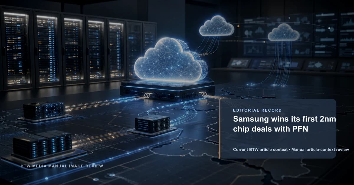 Samsung wins its first 2nm chip deals with PFN reviewed editorial briefing visual
