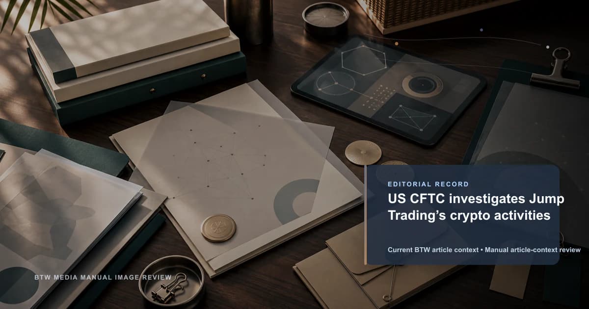 US CFTC investigates Jump Trading’s crypto activities reviewed editorial briefing visual