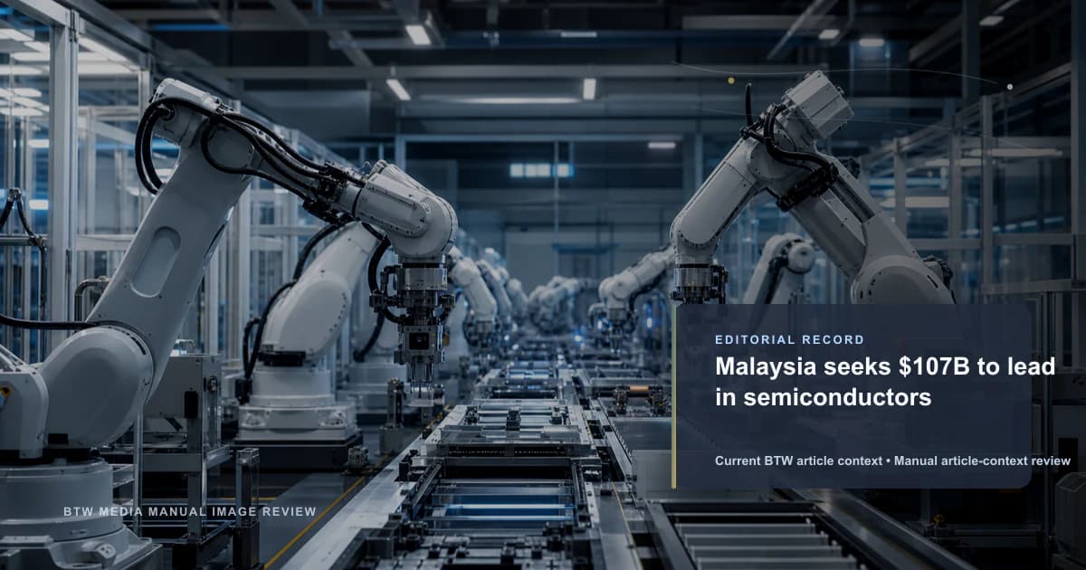 Malaysia seeks $107B to lead in semiconductors reviewed editorial image