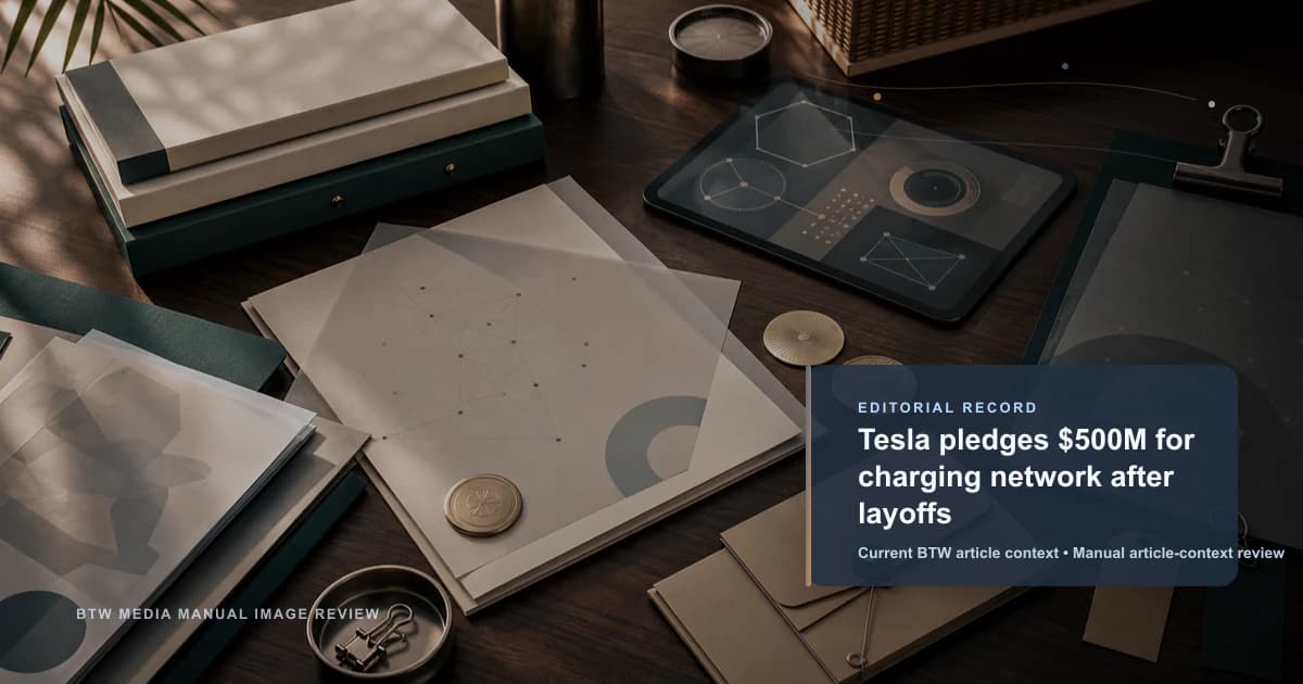 Tesla pledges $500M for charging network after layoffs reviewed editorial briefing visual