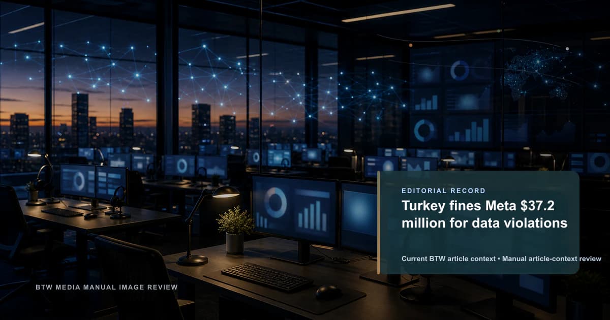 Turkey fines Meta $37.2 million for data violations reviewed editorial briefing visual