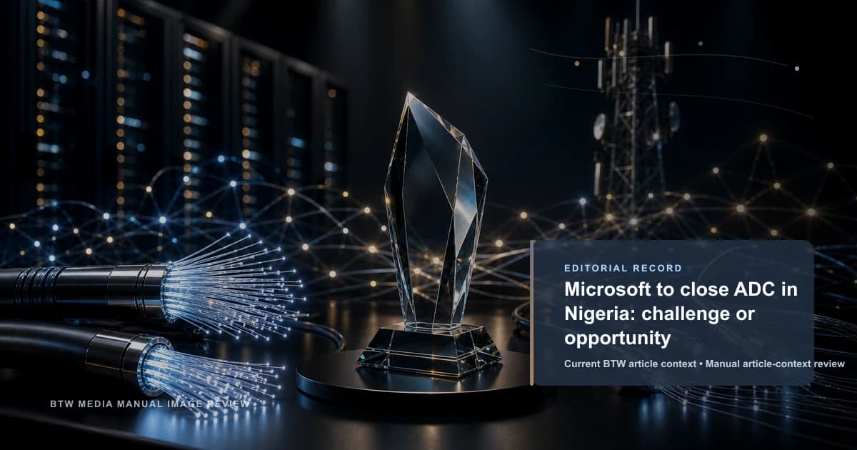 Microsoft to close ADC in Nigeria: challenge or opportunity reviewed editorial briefing visual