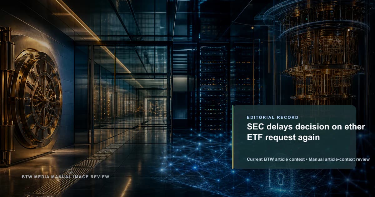 SEC 再次推迟以太坊现货 ETF 申请决定