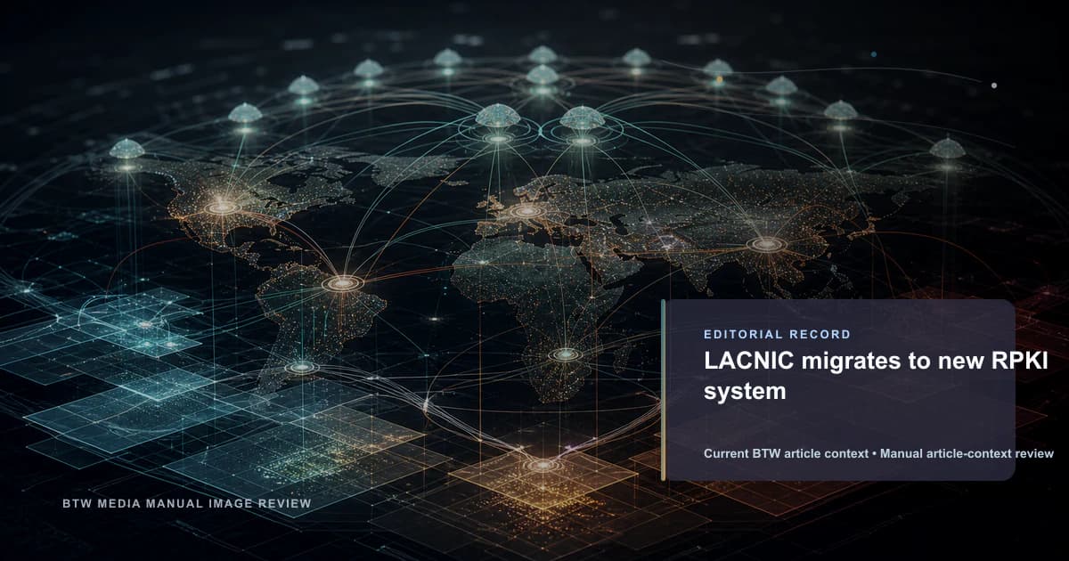 LACNIC migrates to new RPKI system reviewed editorial briefing visual