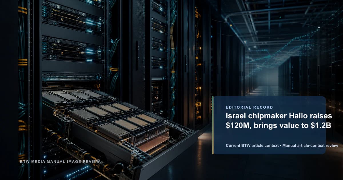 Israel chipmaker Hailo raises $120M, brings value to $1.2B reviewed editorial briefing visual