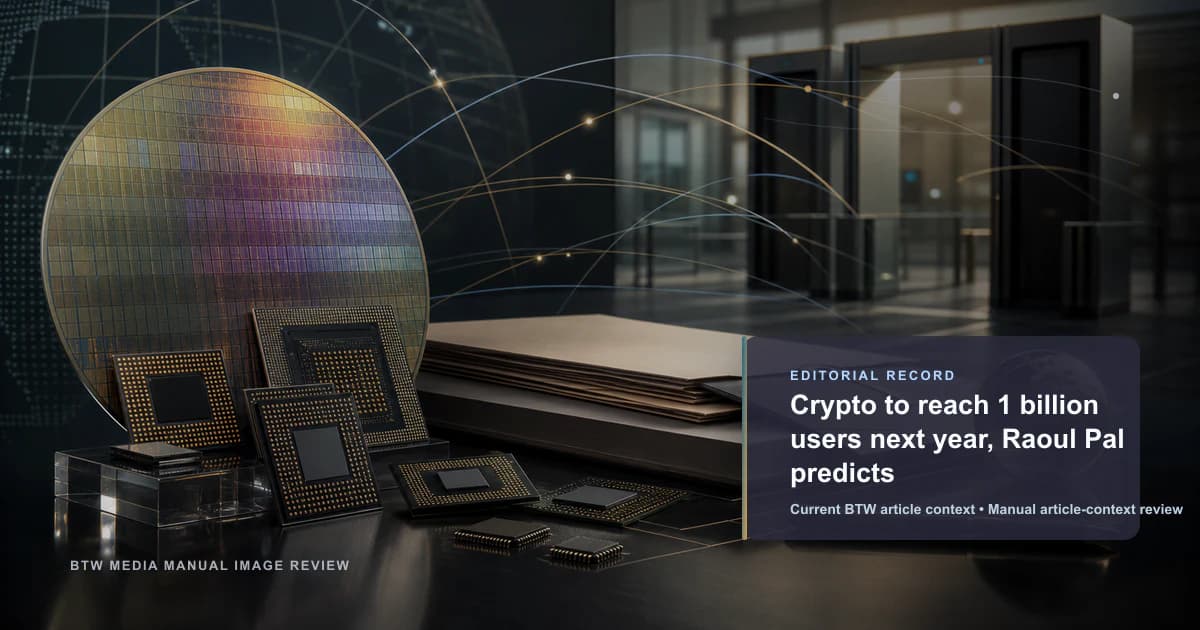 Crypto to reach 1 billion users next year, Raoul Pal predicts reviewed editorial briefing visual