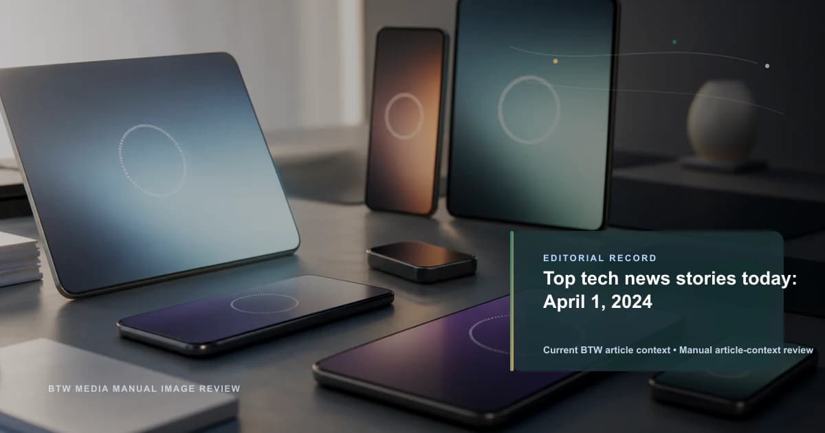 Top tech news stories today: April 1, 2024