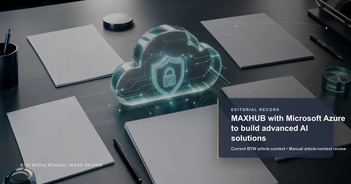MAXHUB 与微软 Azure 携手打造先进 AI 解决方案