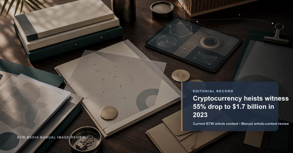 Cryptocurrency heists witness 55% drop to $1.7 billion in 2023 reviewed editorial briefing visual