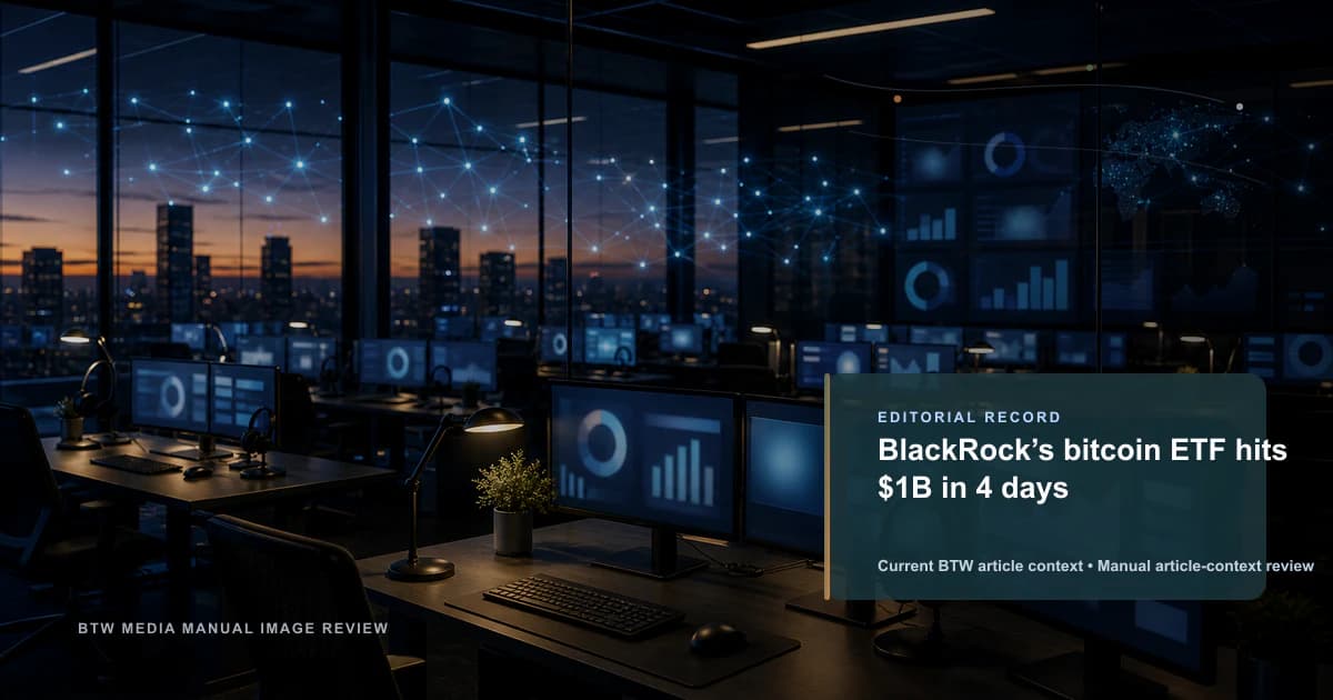 BlackRock’s bitcoin ETF hits $1B in 4 days reviewed editorial briefing visual