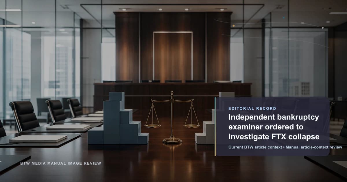 Examinador independiente de quiebras ordenado a investigar el colapso de FTX