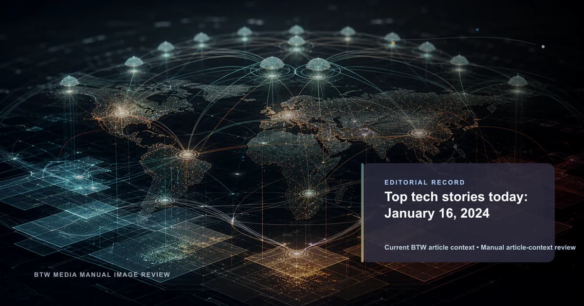 Top tech stories today: January 16, 2024 reviewed editorial briefing visual