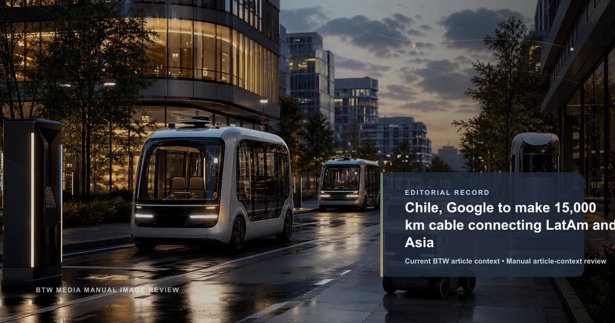 Chile, Google to make 15,000 km cable connecting LatAm and Asia reviewed editorial briefing visual