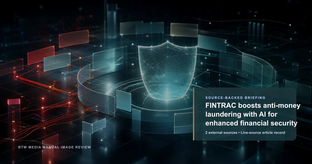FINTRAC boosts anti-money laundering with AI for enhanced financial security source-backed briefing visual