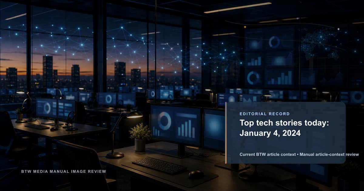 Top tech stories today: January 4, 2024 reviewed editorial briefing visual