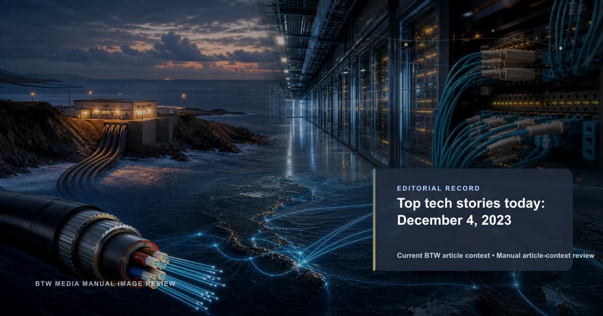 Top tech stories today: December 4, 2023 reviewed editorial briefing visual
