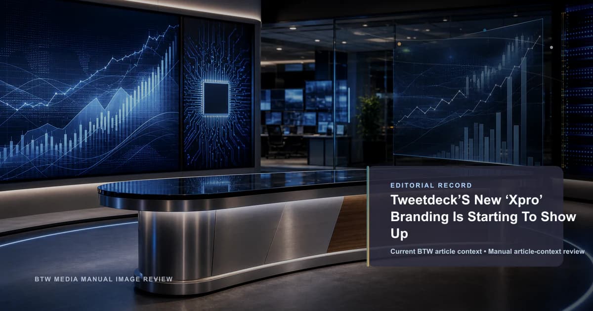 Tweetdeck’S New ‘Xpro’ Branding Is Starting To Show Up reviewed editorial briefing visual
