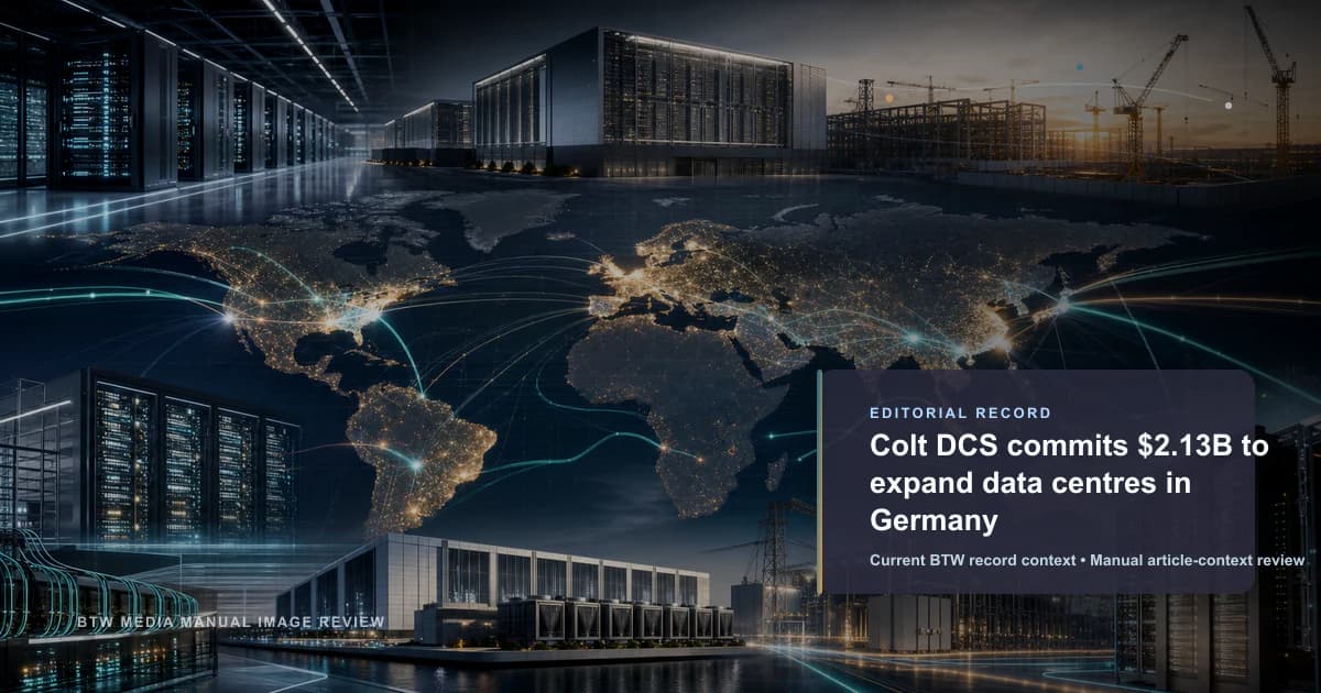 Colt DCS commits $2.13B to expand data centres in Germany reviewed editorial briefing visual