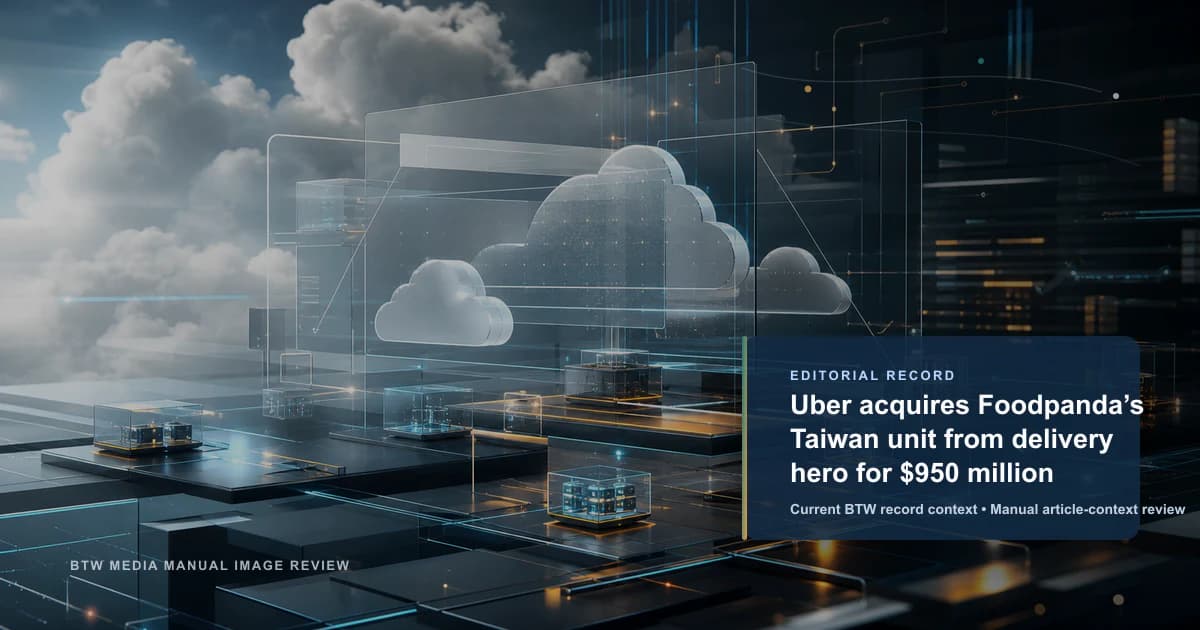 Uber acquires Foodpanda’s Taiwan unit from delivery hero for $950 million reviewed editorial briefing visual