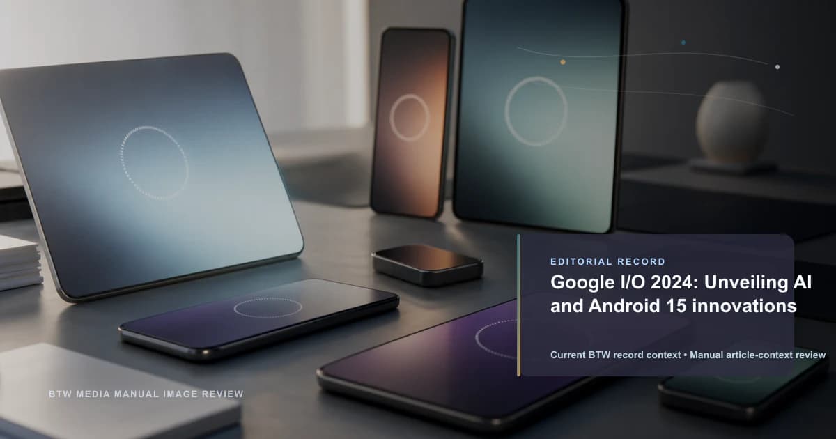 Google I/O 2024: Dévoilement des innovations en IA et Android 15