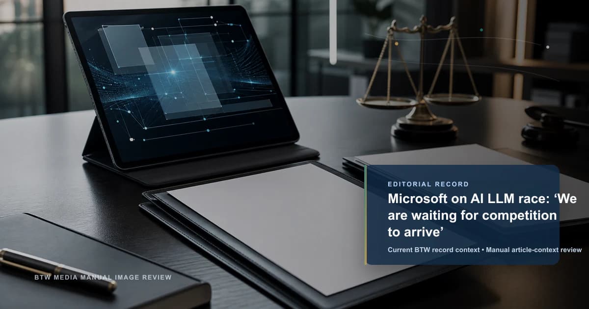 Microsoft on AI LLM race: ‘We are waiting for competition to arrive’ reviewed editorial briefing visual