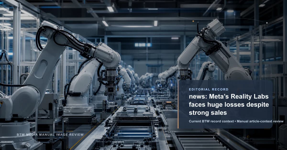 news: Meta’s Reality Labs faces huge losses despite strong sales reviewed editorial briefing visual