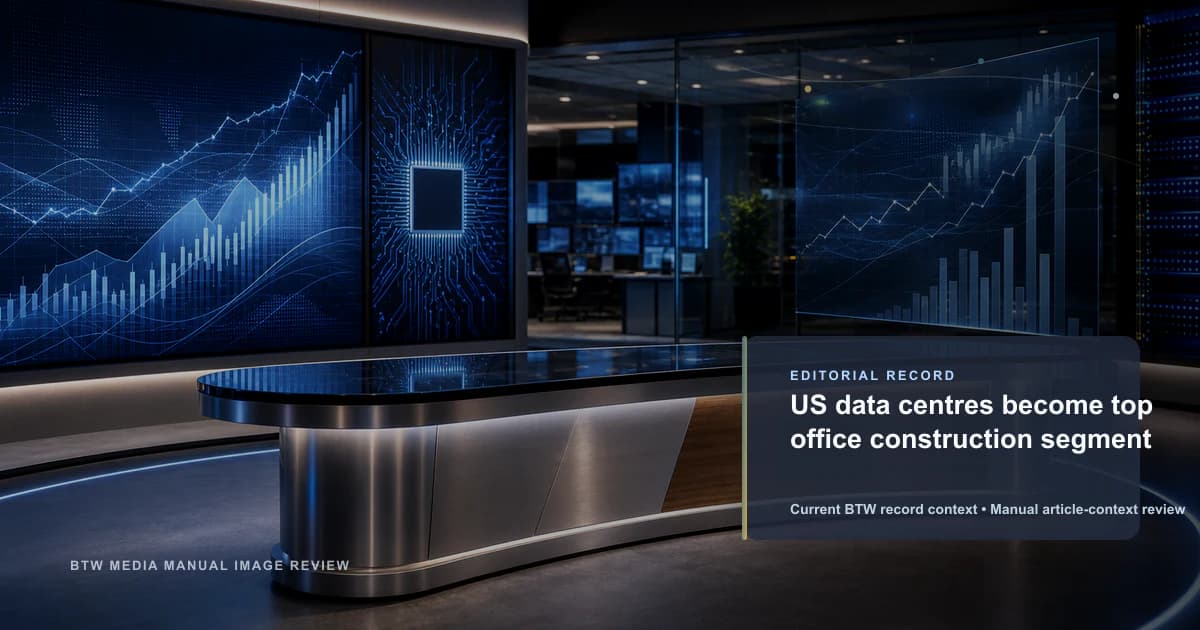 US data centres become top office construction segment reviewed editorial briefing visual
