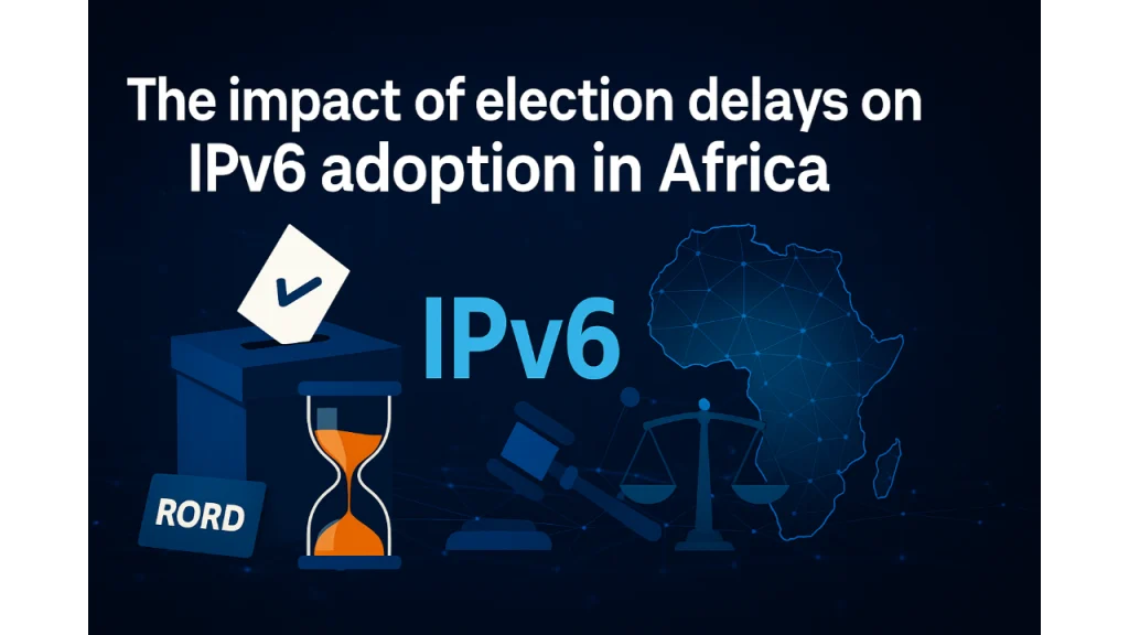 The impact of election delays on IPv6 adoption in Africa AFRINIC election delays-AFRINIC governance crisis