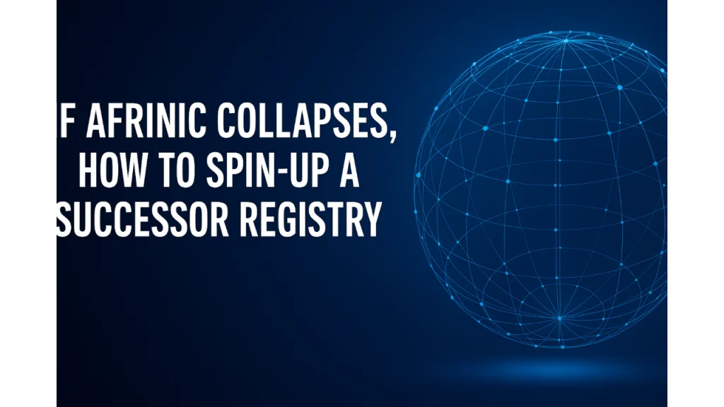 If AFRINIC collapses: How to spin up a successor registry AFRINIC collapse-successor registry