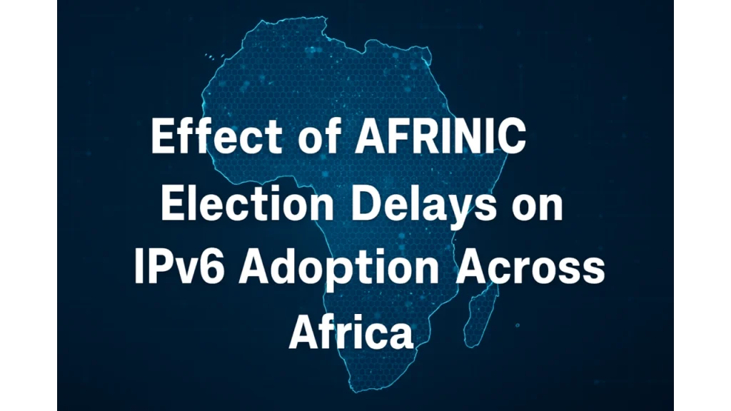 AFRINIC election delays-IPv6 adoption Africa