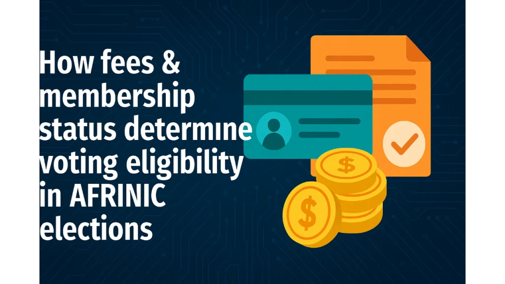 How fees & membership status determine voting eligibility at AFRINIC AFRINIC membership status-AFRINIC voting eligibility